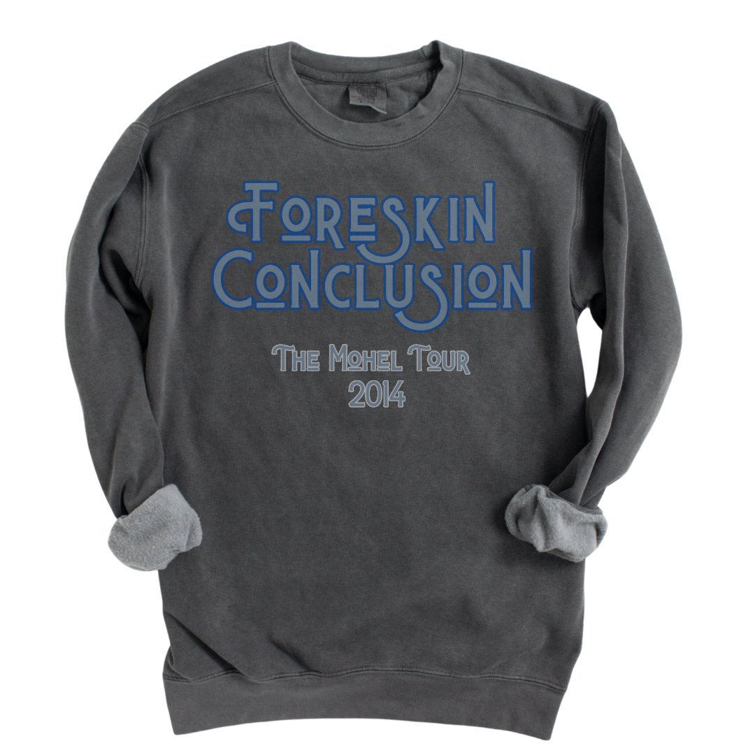 Foreskin Conclusion: Garment-Dyed Sweatshirt