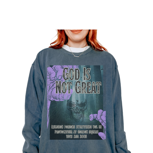 God Is Not Great: Garment-Dyed Sweatshirt