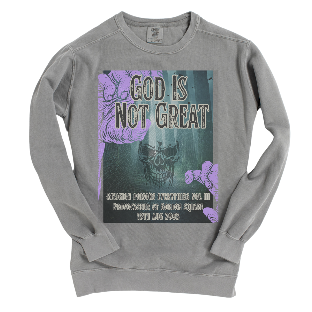 God Is Not Great: Garment-Dyed Sweatshirt