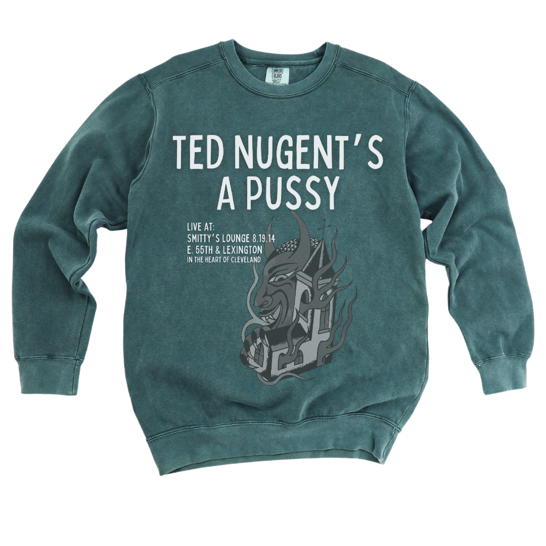 Ted Nugent's A Pussy: Garment-Dyed Sweatshirt
