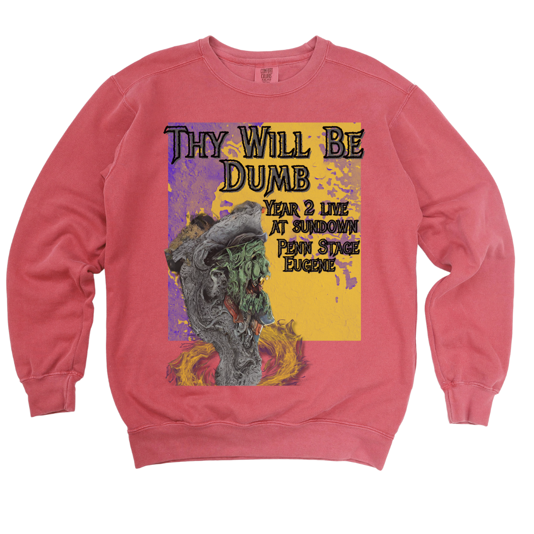 Thy Will Be Dumb: Garment-Dyed Sweatshirt