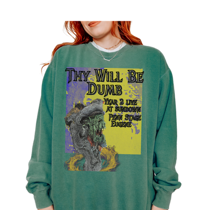 Thy Will Be Dumb: Garment-Dyed Sweatshirt